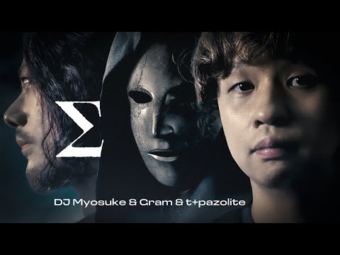 DJ Myosuke & Gram & t+pazolite - Σ
