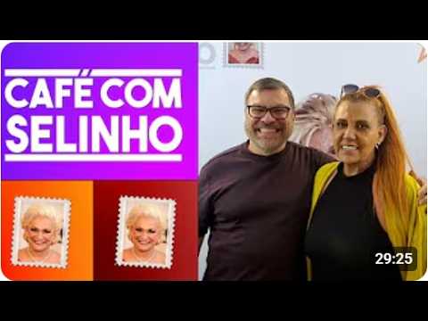 CAFÉ COM SELINHO - SEMPRE BOAS RISADAS E HISTORIAS COM RITA CADILLAC