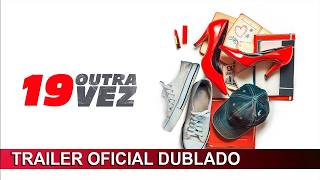 19 Outra Vez 2024 Trailer Oficial Dublado