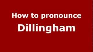 How to pronounce Dillingham