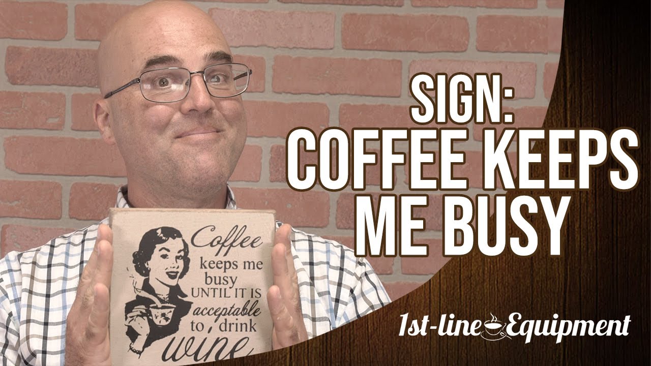 Sign: Coffee Keeps Me Busy