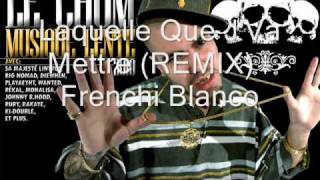 Laquelle Que J'Va Mettre (REMIX) (Frenchi Blanco) (Prod. Le Chum) (2010)