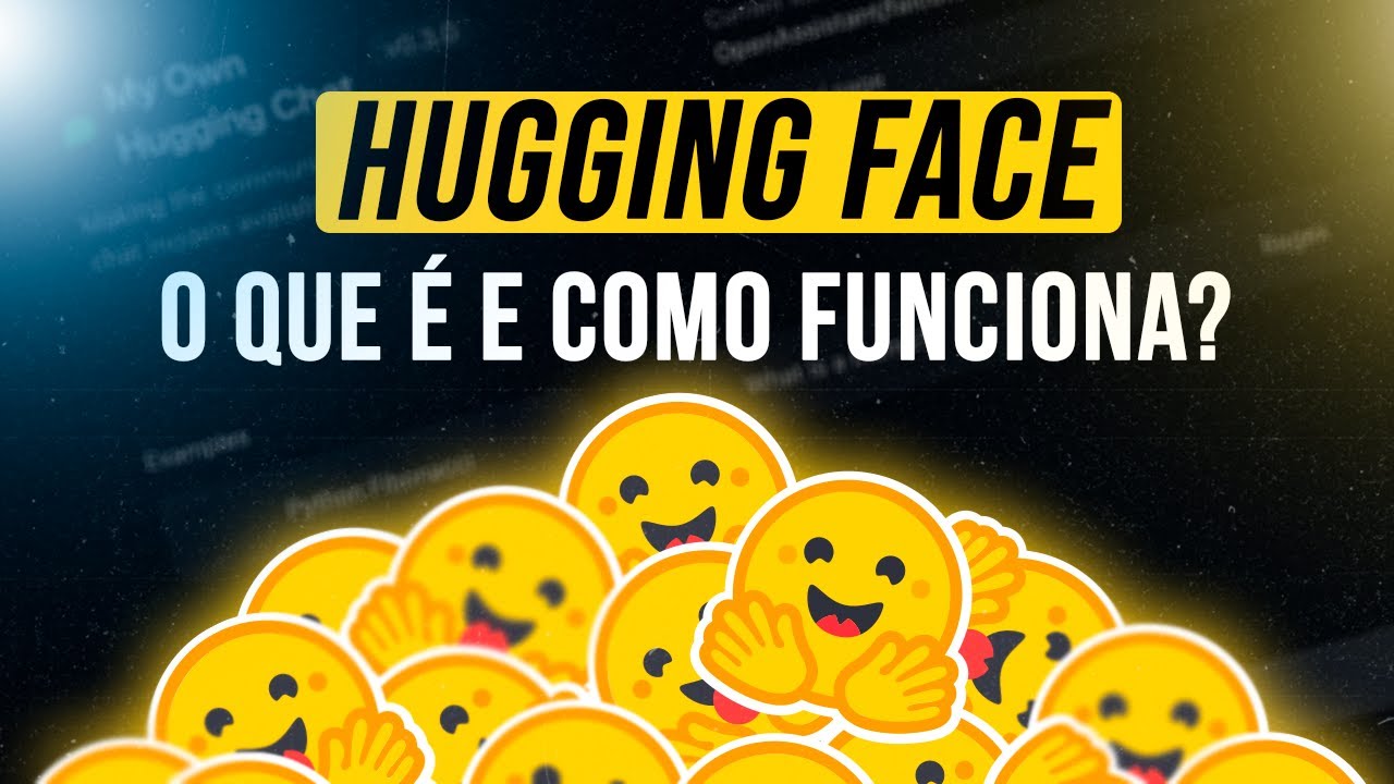 Hugging Face - O que é e como funciona? Models, Datasets e Spaces