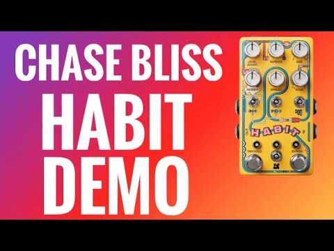 Chase Bliss Habit - Page 8 - Other Gear - Elektronauts Chase Bliss Habit - Page 8 - Other Gear - Elektronauts