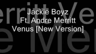 Jackie Boyz Ft. Andre Merritt - Venus [New Version]