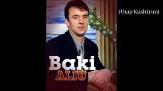 Baki Aliu - U Hap Kushtrimi
