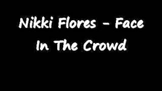 Nikki Flores - Face In The Crowd (Lyrics Below)