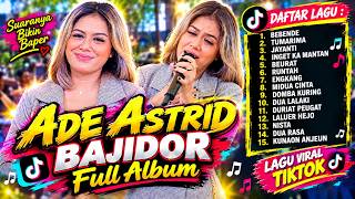 Download lagu ADE ASTRID JAYANTI BAJIDOR FULL ALBUM DIJAMIN BERGOYANG mp3