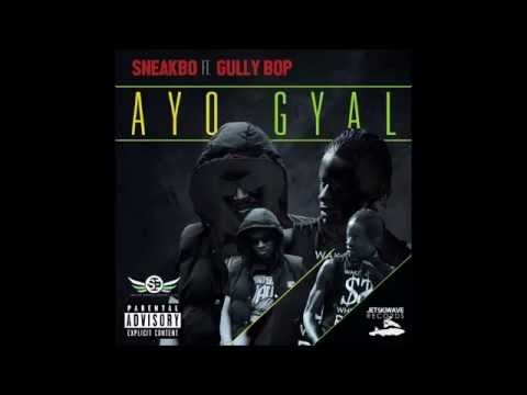 Sneakbo Ft.Gully Bop - AYO GYAL
