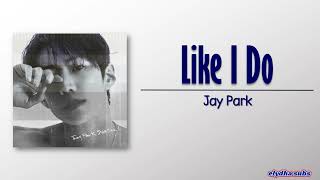 Jay Park – Like I Do (Jay Park Remix) [Rom|Eng Lyric]