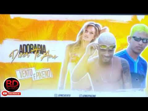 MC VENTO E PIKENO - ADORARIA DIZER TE AMO ( MÚSICA NOVA )