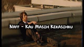 Download lagu Naff - Kau Masih Kekasihku (Lyrics Video)  mp3