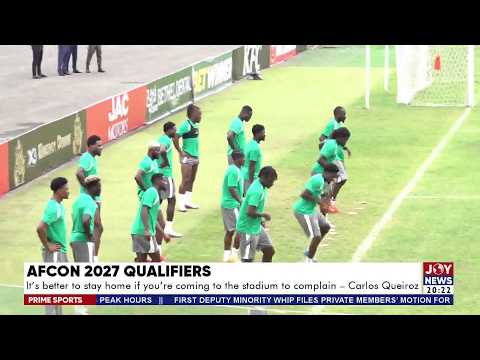 AFCON 2027: It's better to stay if you're coming to the stadium  to complain - Carlos Queiroz
