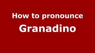 How to pronounce Granadino