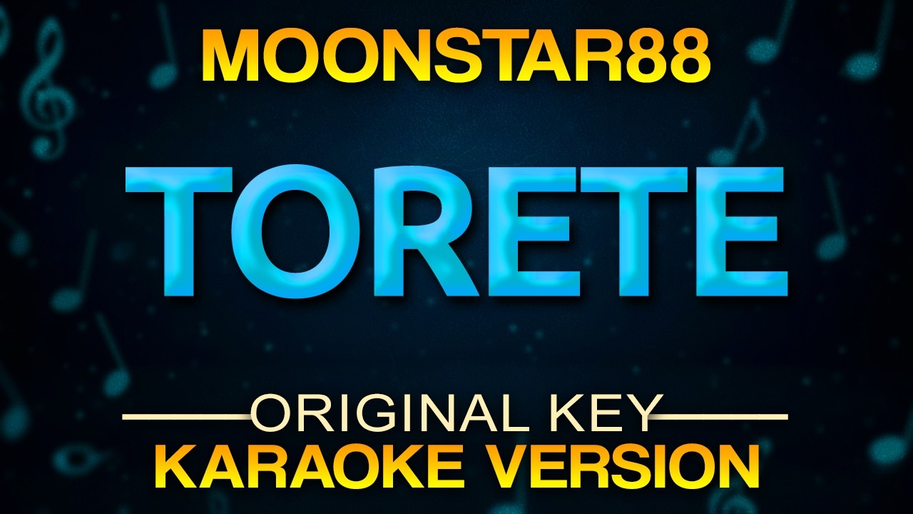 TORETE - Moonstar88 (KARAOKE)