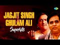 Ghulam Ali & Jagjit Singh Superhits |  Ek Pyar Ka Naghma Hai | Hazaron Khwahishen Aisi | Sad Ghazals