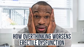 How Overthinking WORSENS Psychological Erectile Dysfunction (Abundant Relationships w/ EC Sabbi)