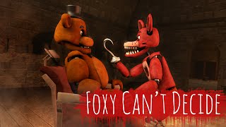 [FNAF SFM] Foxy Can't Decide REBOOTED
