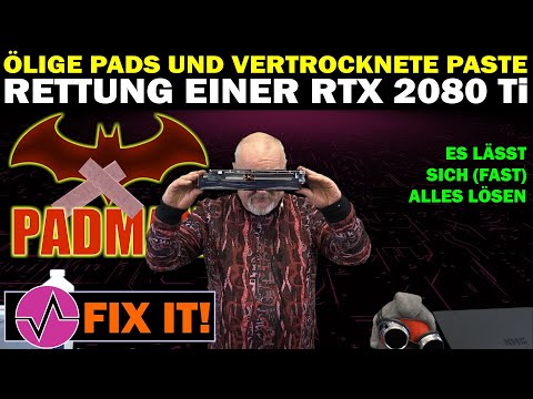 GPU-Rettung:  Stream gegen ölige Pads und vertrocknete Wärmeleitpaste auf einer GeForce RTX 2080 Ti