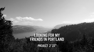Kuoni Project 2'22'' - Looking for my friends in Portland