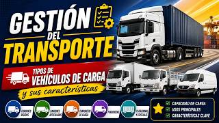 GESTIÓN DEL TRANSPORTE 🚛 | TIPOS DE VEHÍCULOS DE CARGA y sus características