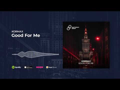 KORMAX - Good For Me (Official Audio)