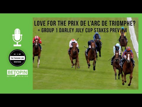 🐴  Love for the Prix de l’arc de Triomphe? + Group 1 Darley July Cup Stakes Preview | Horse Racing