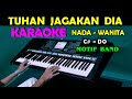 TUHAN JAGAKAN DIA Motif Band KARAOKE Nada Wanita Cis DO