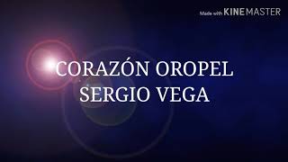 Sergio Vega - Corazón de oropel (LETRA)