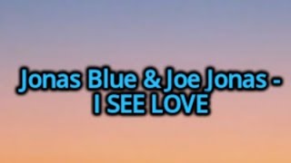Download lagu Jonas Blue & Joe Jonas - I See Love (Lyrics) mp3