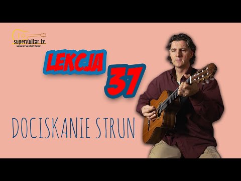 Lekcja 37. #Nauka gry na gitarze. Podstawy. Dociskanie strun.