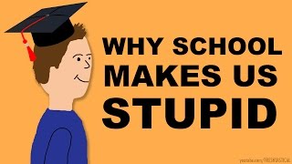 Why School Makes Us Stupid