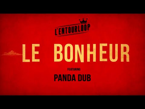 L'ENTOURLOOP - Le Bonheur Ft. Panda Dub (Official Audio)