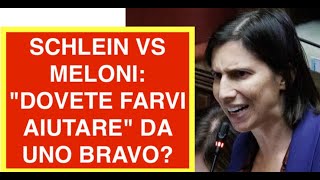 SCHLEIN VS MELONI: "DOVETE FARVI AIUTARE" DA UNO BRAVO?