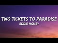 Eddie Money - Two Tickets to Paradise (Lyrics)