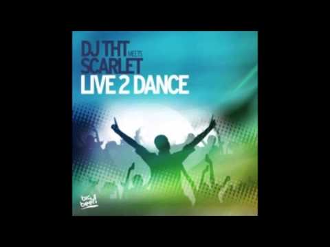 DJ THT meets Scarlet - Live 2 Dance