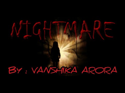 NIGHTMARE | BY:VANSHIKA ARORA
