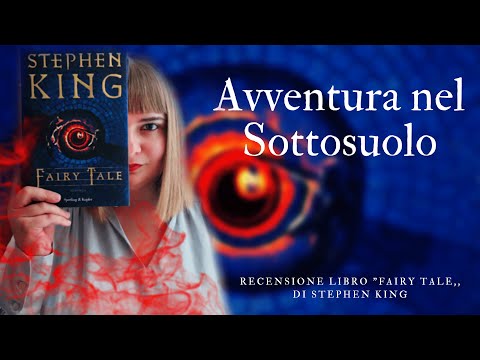 Avventura nel Sottosuolo - recensione libro FAIRY TALE di STEPHEN KING