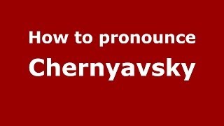 How to pronounce Chernyavsky