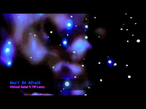 Don't Be Afraid--Michael Badal ft Tiff Lacey