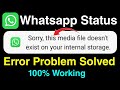 sorry this media file doesn't exist on your internal storage whatsapp status problem solved