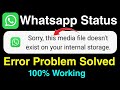 Sorry This Media File Doesn T Exist On Your Internal Storage Whatsapp Status Problem Solved