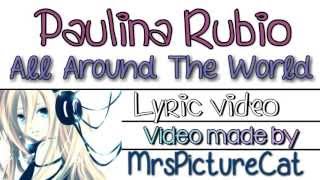 Paulina Rubio - All Around The World [Lyrics]