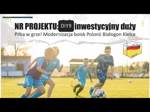 DI 19 „Piłka w grze! Modernizacja Polonii Białogon” Budżet Obywatelski Miasta Kielce