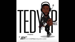 Teddy P | JOY FT 1K Phew &amp; Keyondra Lockett