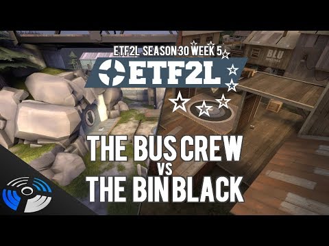 ETF2L Season 30 Week 5: The Bus Crew vs. the bin BLACK