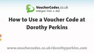 Learn How to Use a Dorothy Perkins Discount Code with VoucherCodes.co.