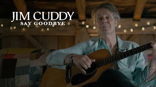 Jim Cuddy - Say Goodbye (Official Music Video)