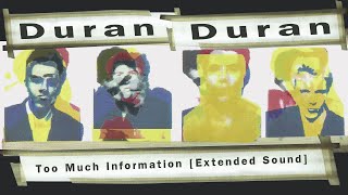 Duran Duran - Too Much Information [Extended Sound]