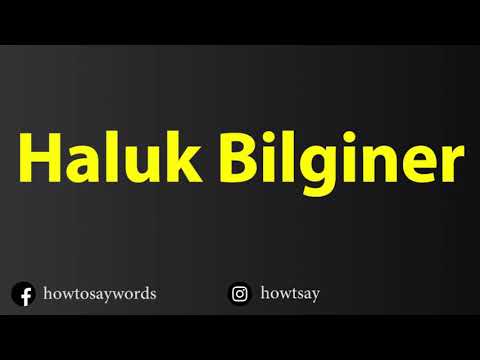How To Pronounce Haluk Bilginer